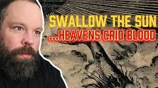REACTION and THOUGHTS to SWALLOW THE SUN - ...Heavens Cried Blood