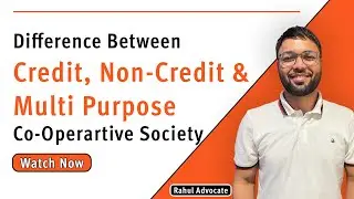 Difference Between Credit , Non-Credit and Multi Purpose Cooperative Society | Rahul Advocate