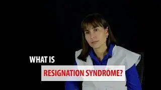 What is Resignation Syndrome?