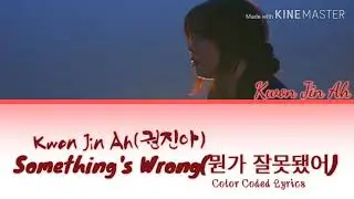 Kwon Jin Ah(권진아) _ Something's Wrong(뭔가 잘못됐어) Color Coded Lyrics
