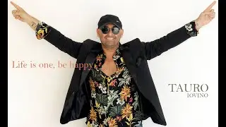 TAURO IOVINO - Life is one, be happy [Official Video]