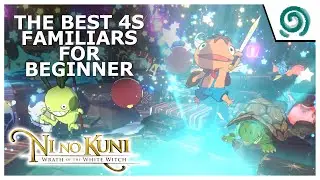 Ni no Kuni: Cross Worlds | The Best 4S Ordinary Familiars for Beginner