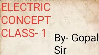 Electric concept ( विद्युत अभिधारणा), Class-1, static electric and Dynamic electric#AGravity Classes