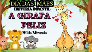 História infantil A girafa feliz , p #diadasmães adaptação Prof @HildaMiranda #educaçãoinfantil