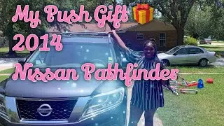 My Surprise Push Gift 🎁 💝 2014 Nissan Pathfinder.. plus (Car Tour!!!)