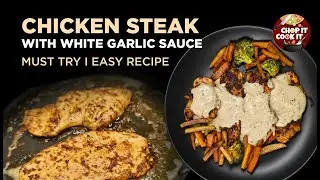 Chicken Steak with White Garlic Sauce I Must Try I  Easy Recipe