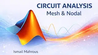 Matlab | Section 7 | Circuit Analysis (Mesh & Nodal) using MATLAB
