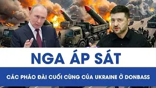 Mặt trận Pokrovsk - Kupyansk đỏ lửa: Nga gây sức ép lên những tuyến phòng thủ còn lại của Ukraine