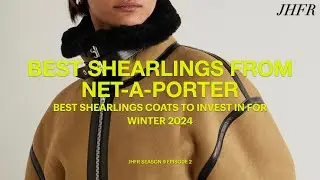 Best Shearlings To Invest In From Net-a-Porter | Saint Laurent Loewe & More | JHFR S9 E2 #fashion