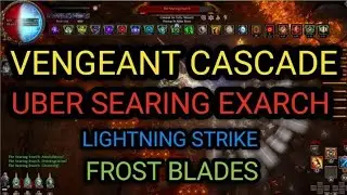 path of exile vengeant cascade lightning strike and frost blades uber searing exarch