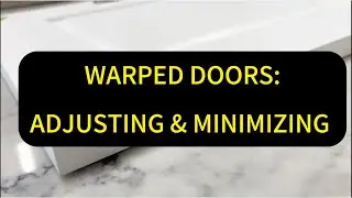 Warped Doors: Adjusting and Minimizing (Using Hinge Adjustments)