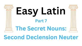 Easy Latin Part 7: Second Declension Neuter
