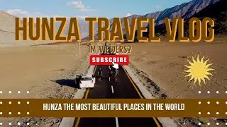 Exploring Hunza | Islamabad to Nagar Valley | Complete Road Trip Guide 2022 | (Episode 1)