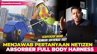 Menjawab Pertanyaan Dari Netizen | Penggunaan Absorber Full Body Harness