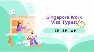 Singapore Work Visas Explained|EP, SP, WP
