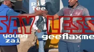 SAY LESS-Piztee, Youngzai, Geeflxme (Official video) 2025