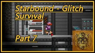 Starbound - Glitch (Survival) | Part 7