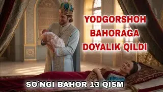 YODGORSHOH BAHORAGA DOYALIK QILDI .SOʻNGI BAHOR 13QISM