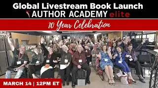 AAE Global Livestream Book Launch: Author Academy Elite 10 Year Celebration