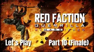 Red Faction Guerrilla Re-Mars-tered - Part 10 (Finale)