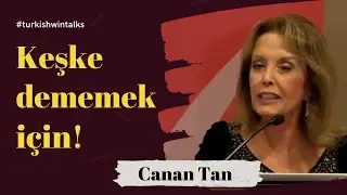 Canan Tan | Keşke dememek için!