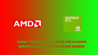 How to install AMD or NVIDIA Graphic Card Drivers (2020)