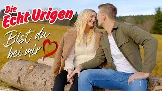 DIE ECHT URIGEN - Bist du bei mir