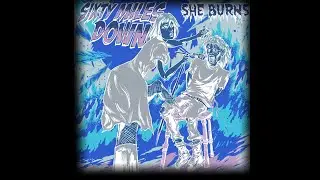 Sixty Miles Down - She Burns (Lyric Video)