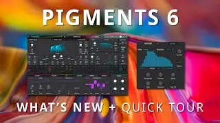 Arturia PIGMENTS 6 - What's NEW + Quick Tour of Pigments