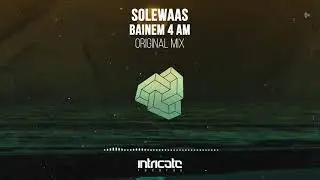 Solewaas - Bainem 4 AM (Original Mix) [Intricate Records]