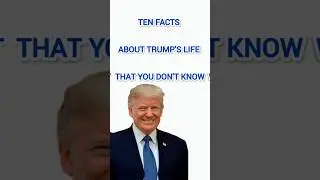 Ten facts about Trump's life that you don't know