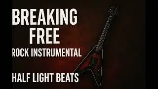 Breaking Free | Rock Instrumental | Half Light Beats