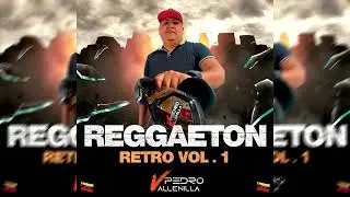 REGGAETON RETRO PEDRO VALLENILLA VOL. 1