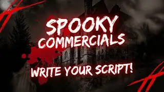 Spooky Commercials - Write Your Script