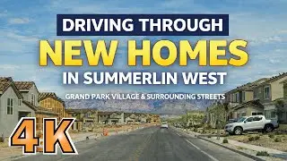 Driving Through New Homes in Summerlin West – Grand Park Village & Surrounding Streets