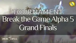 Break the Game Alpha #5: Grand Finals - Immortal: Gates of Pyre