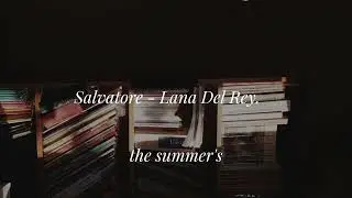 Salvatore - Lana Del Rey full song with lyrics