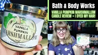 Bath & Body Works VANILLA PUMPKIN MARSHMALLOW Candle Review + I Dyed My Hair!