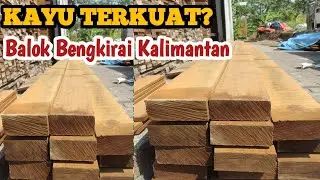 Kayu Terkuat, Balok Bengkirai Kalimantan Harga Terlaris Untuk Rumahan | Pengiriman Ke Jakarta Bogor