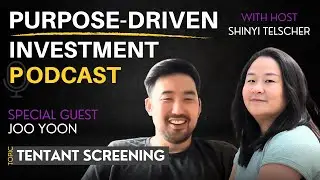 Ep. 14 | Tenant Screening with Joo Yoon | Purpose-Driven Investment Podcast