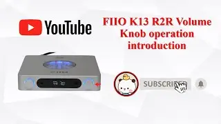 FIIO K13 R2R Volume Knob operation introduction