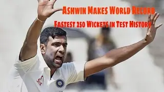 R Ashwin Makes World Record of Fastes 250 Wickets