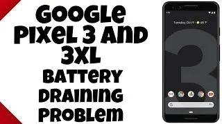 Решение проблемы разрядки аккумулятора Google Pixel 3 и 3XL