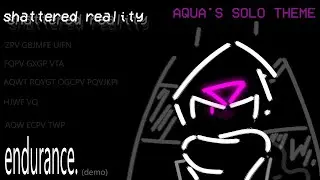 endurance. - Aqua's Solo LMS Theme (Shattered Reality OST) DEMO 1 WIP