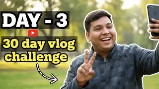Day - 3 of vlog challenge , dimag kharab ho gaya aaj to😩