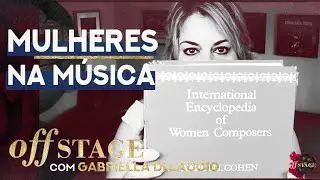 MULHERES COMPOSITORAS: Elas existem? | #GabriellaDiLaccio #OffStage