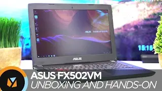 ASUS FX502VM Unboxing and Hands-on