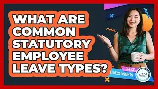 What Are Common Statutory Employee Leave Types?