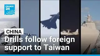 Chinese drills around Taiwan after US and Japan show support towards the island &bull; FRANCE 24
