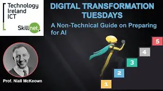 Digital Transformation Tuesdays - A Non Technical Guide on Preparing for AI